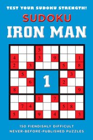 Sudoku Iron Man #1 (150 Fiendishly Difficult, Never-Before-Published Puzzles) by Puzzler Media, 9780451223555