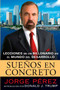 Suenos En Concreto (Lecciones de un billonario en el mundo del desarrollo) by Jorge Perez, Donald J. Trump, Rosario Camacho-Koppel, 9780451224156