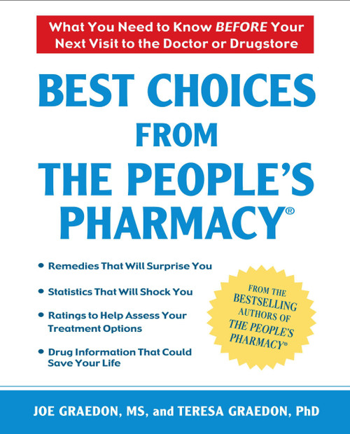Best Choices From the People's Pharmacy (What You Need to Know Before Your Next Visit to the Doctor or Drugstore) by Joe Graedon, Teresa Graedon, 9780451225139