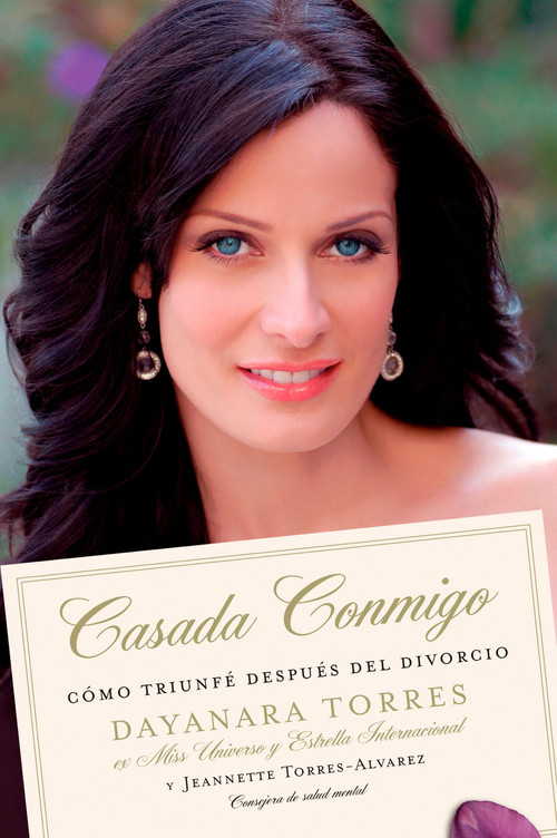 Casada Conmigo (Como Triunfe Despues del Divorcio) (Spanish Edition) by Dayanara Torres, Jeannette Torres-Alvarez, Rosario Camacho-Koppel, 9780451226082