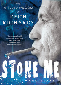 Stone Me (The Wit and Wisdom of Keith Richards) by Mark Blake, 9780451227584