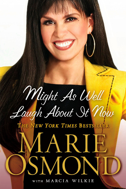 Might as Well Laugh About it Now by Marie Osmond, Marcia Wilkie, 9780451227737