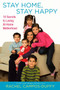 Stay Home, Stay Happy (10 Secrets to Loving At-Home Motherhood) by Rachel Campos-Duffy, 9780451228079