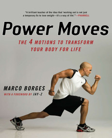 Power Moves (The Four Motions to Transform Your Body for Life) by Marco Borges, Jay-Z, 9780451228970