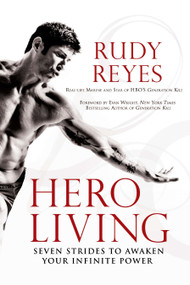 Hero Living (Seven Strides to Awaken Your Infinite Power) by Rudy Reyes, Evan Wright, 9780451231833