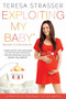 Exploiting My Baby (Because It's Exploiting Me) by Teresa Strasser, 9780451232076