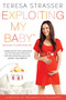 Exploiting My Baby (Because It's Exploiting Me) by Teresa Strasser, 9780451232076