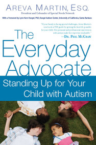The Everyday Advocate (Standing Up for Your Child with Autism or Other Special Needs) by Areva Martin Esq., Lynn Kern Koegel, Ph.D., 9780451232298