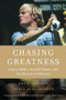 Chasing Greatness (Johnny Miller, Arnold Palmer, and the Miracle at Oakmont) by Adam Lazarus, Steve Schlossman, 9780451232649