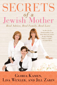 Secrets of a Jewish Mother (Real Advice, Real Family, Real Love) by Jill Zarin, Lisa Wexler, Gloria Kamen, 9780451232670