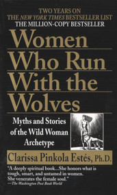 Women Who Run with the Wolves (Myths and Stories of the Wild Woman Archetype) - 9780345409874 by Clarissa Pinkola Estés Phd, 9780345409874