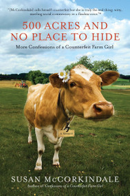 500 Acres and No Place to Hide (More Confessions of a Counterfeit Farm Girl) by Susan McCorkindale, 9780451233363