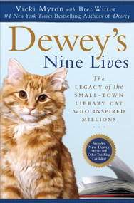 Dewey's Nine Lives (The Legacy of the Small-Town Library Cat Who Inspired Millions) by Vicki Myron, Bret Witter, 9780451234667