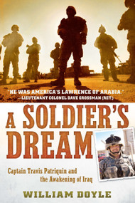 A Soldier's Dream (Captain Travis Patriquin and the Awakening of Iraq) by William Doyle, 9780451236852