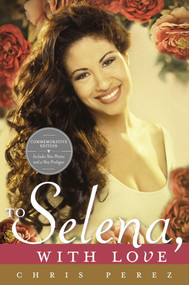 To Selena, with Love (Commemorative Edition) by Chris Perez, 9780451414069