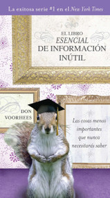 El Libro Esencial de Informacíon inútil (Spanish Edition) by Don Voorhees, 9780451414595