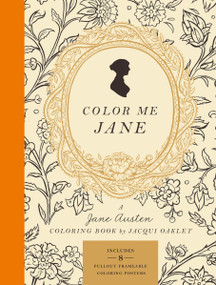 Color Me Jane (A Jane Austen Adult Coloring Book) by Jacqui Oakley, 9780451496560