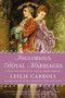 Inglorious Royal Marriages (A Demi-Millennium of Unholy Mismatrimony) by Leslie Carroll, 9780451416766
