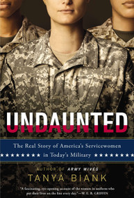 Undaunted (The Real Story of America's Servicewomen in Today's Military) by Tanya Biank, Mark Thompson, 9780451417985