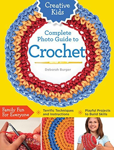 Creative Kids Complete Photo Guide to Crochet by Deborah Burger, 9781589238558