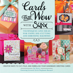 Cards That Wow with Sizzix by Sizzix, Stephanie Barnard, 9781589238848
