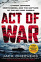Act of War (Lyndon Johnson, North Korea, and the Capture of the Spy Ship Pueblo) by Jack Cheevers, 9780451466204