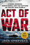 Act of War (Lyndon Johnson, North Korea, and the Capture of the Spy Ship Pueblo) by Jack Cheevers, 9780451466204