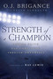 Strength of a Champion (Finding Faith and Fortitude Through Adversity) by O.J. Brigance, Peter Schrager, Ray Lewis, 9780451467621