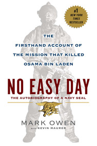 No Easy Day (The Firsthand Account of the Mission that Killed Osama Bin Laden) by Mark Owen, Kevin Maurer, 9780451468741