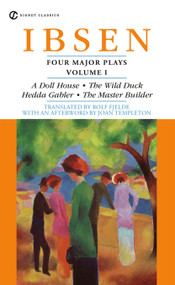 Four Major Plays, Volume I by Henrik Ibsen, Rolf Fjelde, Joan Templeton, 9780451530226