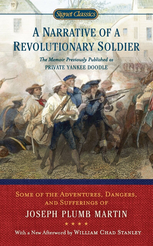 A Narrative of a Revolutionary Soldier (Some Adventures, Dangers, and Sufferings of Joseph Plumb Martin) by Joseph Plumb Martin, Thomas Fleming, William Chad Stanley, 9780451531582