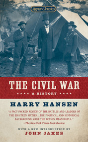 The Civil War (A History) by Harry Hansen, Gary Gallagher, John Jakes, 9780451531667