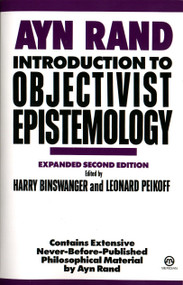 Introduction to Objectivist Epistemology (Expanded Second Edition) by Ayn Rand, Harry Binswanger, Leonard Peikoff, 9780452010307