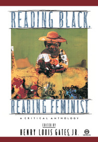 Reading Black, Reading Feminist (A Critical Anthology) by Henry Louis Gates, Jr., 9780452010451
