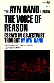 The Voice of Reason (Essays in Objectivist Thought) by Ayn Rand, Leonard Peikoff, Leonard Peikoff, 9780452010468