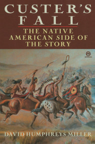 Custer's Fall (The Native American Side of the Story) by David Miller, 9780452010956