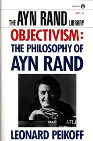 Objectivism (The Philosophy of Ayn Rand) by Leonard Peikoff, 9780452011014