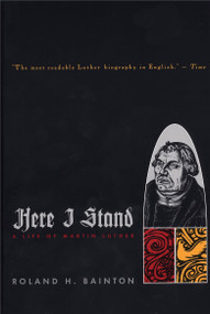 Here I Stand (A Life of Martin Luther) by Roland H. Bainton, 9780452011465