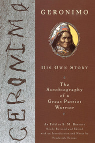 Geronimo (His Own Story: The Autobiography of a Great Patriot Warrior) by Geronimo, S. M. Barrett, Frederick W. Turner, Frederick W. Turner, 9780452011557