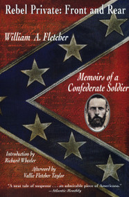 Rebel Private: Front and Rear (Memoirs of a Confederate Soldier) by William A. Fletcher, Richard S. Wheeler, Vallie Fletcher Taylor, 9780452011571