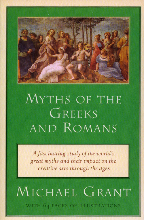 Myths of the Greeks and Romans by Michael Grant, 9780452011625