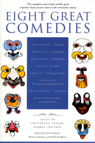 Eight Great Comedies (The Complete Texts of the World's Great Comedies from Ancient Times to the Twentieth Century) by Sylvan Barnet, Morton Berman, William Burto, 9780452011700