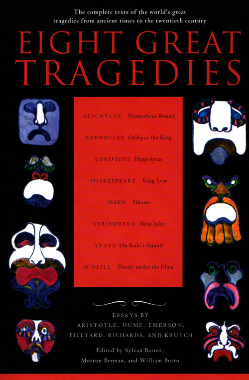 Eight Great Tragedies (The Complete Texts of the World's Great Tragedies from Ancient Times to the Twentieth Century) by Sylvan Barnet, Morton Berman, William Burto, 9780452011724