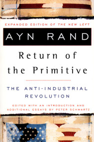 The Return of the Primitive (The Anti-Industrial Revolution) by Ayn Rand, Peter Schwartz, 9780452011847