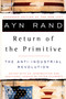 The Return of the Primitive (The Anti-Industrial Revolution) by Ayn Rand, Peter Schwartz, 9780452011847