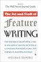 The Art and Craft of Feature Writing (Based on The Wall Street Journal Guide) by William E. Blundell, 9780452261587