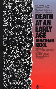 Death at an Early Age (The Classic Indictment of Inner-City Education (National Book Award Winner)) by Jonathan Kozol, Robert Coles, 9780452262928