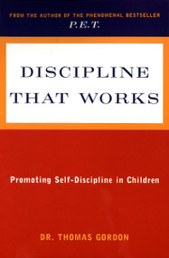 Discipline That Works (Promoting Self-Discipline in Children) by Thomas Gordon, 9780452266438