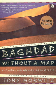 Baghdad without a Map and Other Misadventures in Arabia by Tony Horwitz, 9780452267459