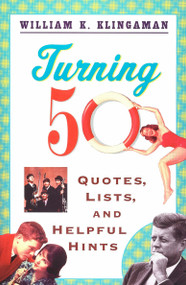 Turning 50 (Quotes, Lists, and Helpful Hints) by William K. Klingaman, 9780452270336